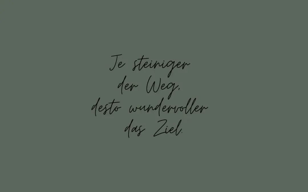 Je steiniger der Weg…